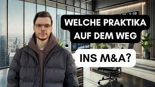 Welche Praktika brauchst du fürs M&A?