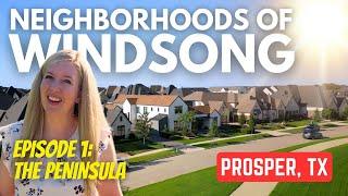 Tour the TOP NEIGHBORHOODS in WINDSONG RANCH | Ep. 1: The Peninsula | Living In Prosper, TX