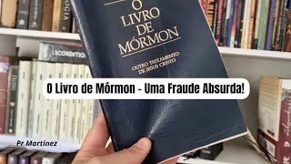 O Livro de Mórmon - Uma Fraude Absurda!