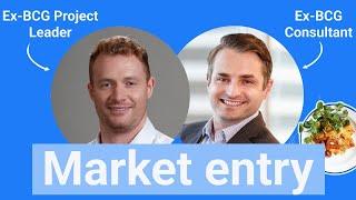 Market entry consulting case interview (w/ two ex-BCG consultants)