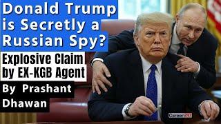 Donald Trump is Secretly a Russian Spy? | Explosive Claim by EX-KGB Agent