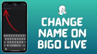 How to Change Name on Bigo Live | Update Your Display Name 2024?