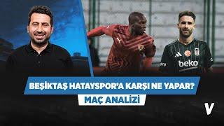 Krizdeki Beşiktaş, Hatay'da ne yapar? | Mustafa Demirtaş | Maç Önü Analizi