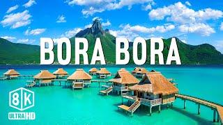 Bora Bora 8K UHD – Experience the Dream Vacation Paradise: The World's Most Romantic Destination