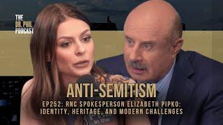 Anit-Semitism with Elizabeth Pipko | Dr. Phil Podcast