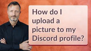 How do I upload a picture to my Discord profile?