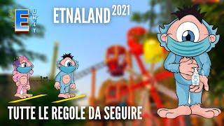 Etnaland in sicurezza | Tutte le regole da seguire (2021)