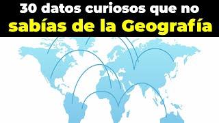 30 datos y curiosidades que las personas desconocen de la Geografía