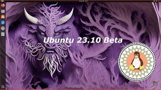 Ubuntu 23.10 Beta Mantic Minotaur