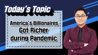 [영어뉴스] America's Billionaires Got Richer during Pandemic | 김성백의 영어뉴스 핵심패턴