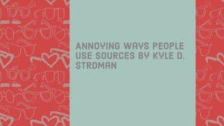 Annoying Ways People Use Sources by Kyle D. Stedman