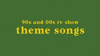 legendary 90s and 00s tv show theme songs