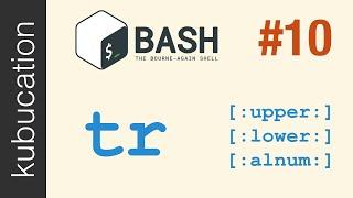 tr - Transform, Replace and Remove specific characters from strings | #10 Practical Bash