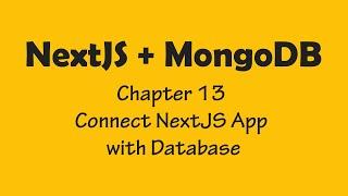 Chapter 13 - NextJS + MongoDB Connection | Connect NextJS App with a Database