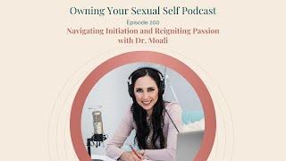 200. Navigating Initiation and Reigniting Passion with Dr. Moali