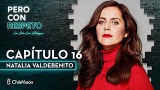 Pero Con Respeto - Natalia Valdebenito | Capítulo 16