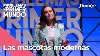 Mascotas en el primer mundo, con Victoria Martín | Problemas del primer mundo