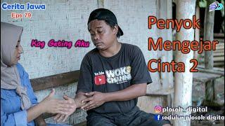 PENYOK MENGEJAR CINTA 2 || Eps 79 || Cerita Jawa