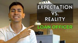 My First Year As A Loan Officer - EXPECTATION VS. REALITY