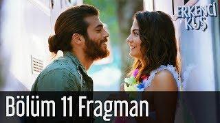 Erkenci Kuş 11. Bölüm Fragman