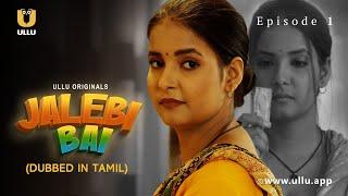 Jalebi Bai | Dubbed In Tamil | Episode - 01 | Streaming Now | Subscribe Ullu App Now