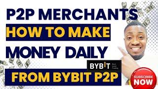 HOW BYBIT P2P MERCHANTS MAKE MONEY DAILY