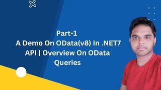 Part-1 | A Demo On OData(v8) In .NET7 API | Overview On OData Queries