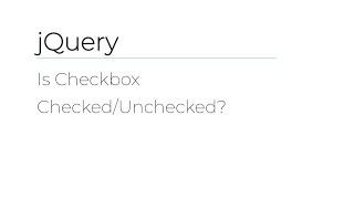 jQuery - Is Checkbox Checked/Unchecked?