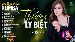 THƯƠNG LY BIỆT, CÓ MỘT NGƯỜI VẪN ĐỢI - ALBUM RUMBA XUẤT SẮC NHẤT 2024 - NGÂN NGÂN COVER CỰC HÓT