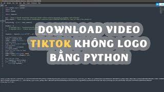 Code tool Download video tiktok không logo bằng python