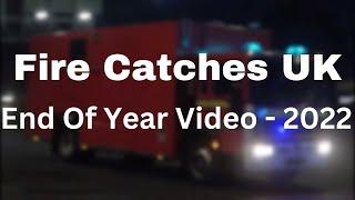 Fire Catches UK - End Of Year Video 2022