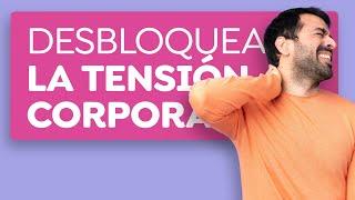 Ejercicio para desbloquear la tensión corporal