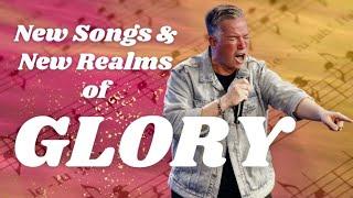 New Songs and New Realms of Glory | Joshua Mills | Glory Bible Study