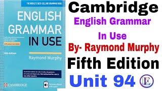 Fifth Edition Unit 94 of Cambridge English Grammar in use by Raymond Murphy | English Family 87