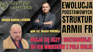 EWOLUCJA PODSTAWOWYCH STRUKTUR ARMII FR. Wnioski z pola. ppłk Maciej KOROWAJ Maciek Kapitan LISOWSKI