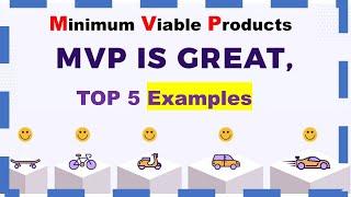 Minimum Viable Product (MVP) 5 Examples