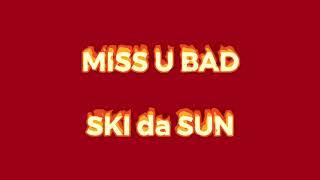 Miss u Bad - SKI da SUN