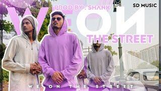 We On The Street -Sd Music  FT. Lil vex | Prod By :- Shank | Official Music Video