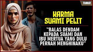 Kisah Nyata !!! Karma Suami Pelit - Kamu Tahu sekarang Siapa Aku Mas |Tamat|