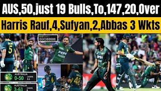 Australia 50 Just 19 Bulls,To 147,20 Over|Haris Rauf 4 Sufyan 2 Abbas Afrdi 3 Just 17 Runs