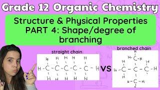 Grade 12 Organic Chemistry Physical Properties and Structure PART 4: Shape/degree of branching