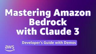 Mastering Amazon Bedrock with Claude 3: Developer's Guide with Demos