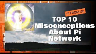 Top 10  Misconceptions about Pi Network