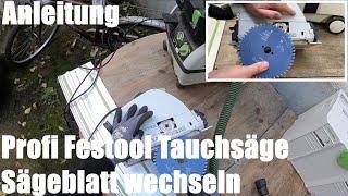 Profi Festool Tauchsäge Sägeblatt wechseln - Festool TS 55 EBQ + Führungsschiene FS 1400/2 Anleitung