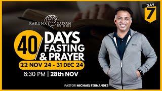 DAY 7 | 40 DAYS OF PRAYER & FASTING | 28.11.2024 | [LIVE ]