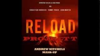 Sebastian Ingrosso Vs Dimitri Vegas & Like Mike - Project T Reload (Andrew Nitchels Mash-Up)