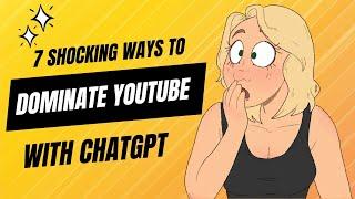 7 Best-Kept Secrets to Crafting the Perfect YouTube Video using ChatGPT