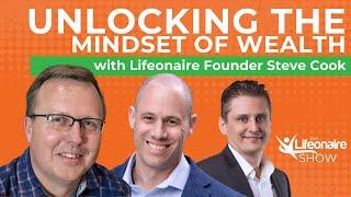 239. LEGACY: Unlocking the Mindset of Wealth with Lifeonaire Founder, Steve Cook