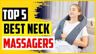 Top 5 Best Neck Massagers In 2022