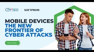 Mobile devices: the new frontier of cyber attacks | Chimpa (Xnoova)